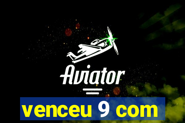 venceu 9 com